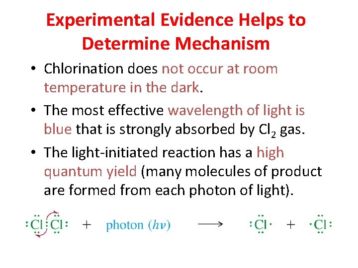 Experimental Evidence Helps to Determine Mechanism • Chlorination does not occur at room temperature