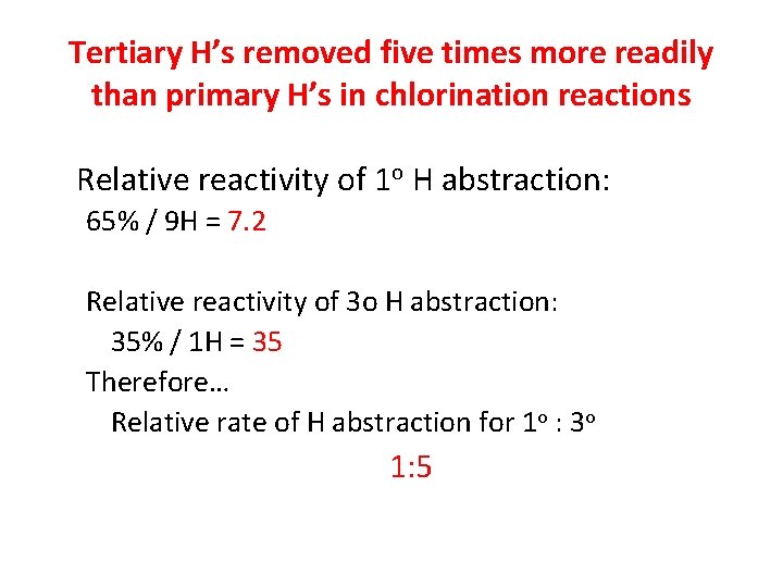 Tertiary H’s removed five times more readily than primary H’s in chlorination reactions Relative