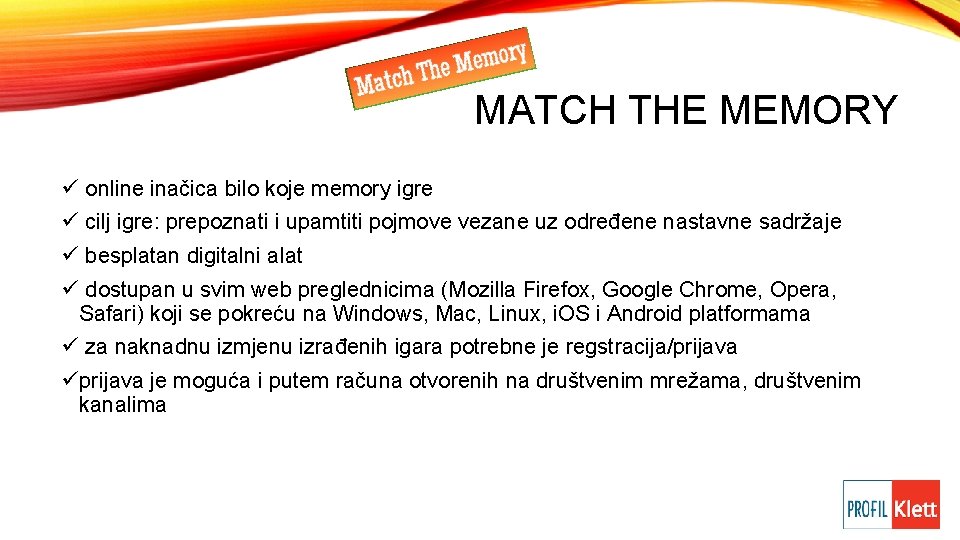 MATCH THE MEMORY ü online inačica bilo koje memory igre ü cilj igre: prepoznati