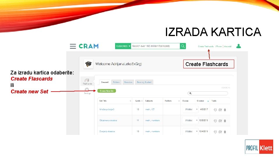 IZRADA KARTICA Create Flashcards Za izradu kartica odaberite: Create Flascards ili Create new Set