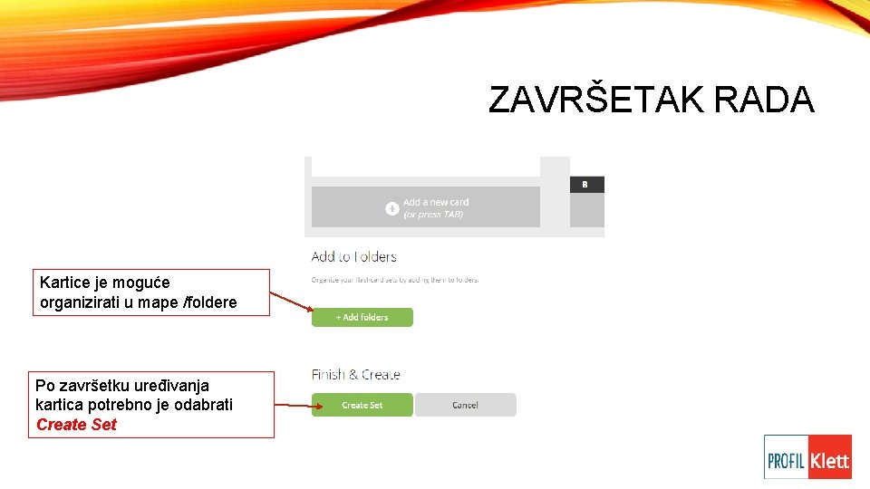 ZAVRŠETAK RADA Kartice je moguće organizirati u mape /foldere Po završetku uređivanja kartica potrebno