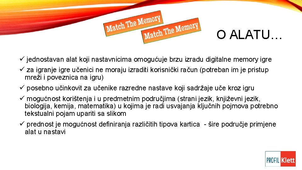 O ALATU… ü jednostavan alat koji nastavnicima omogućuje brzu izradu digitalne memory igre ü