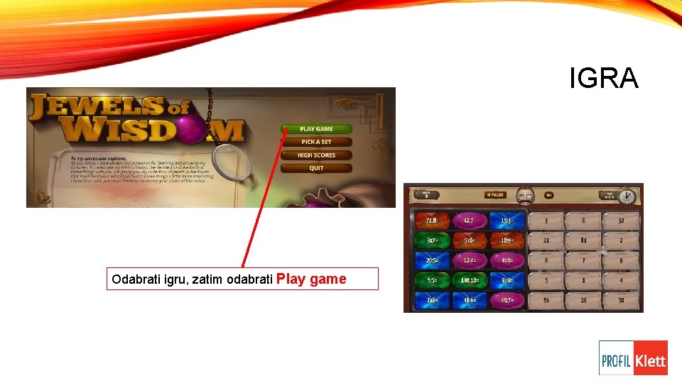 IGRA Odabrati igru, zatim odabrati Play game 