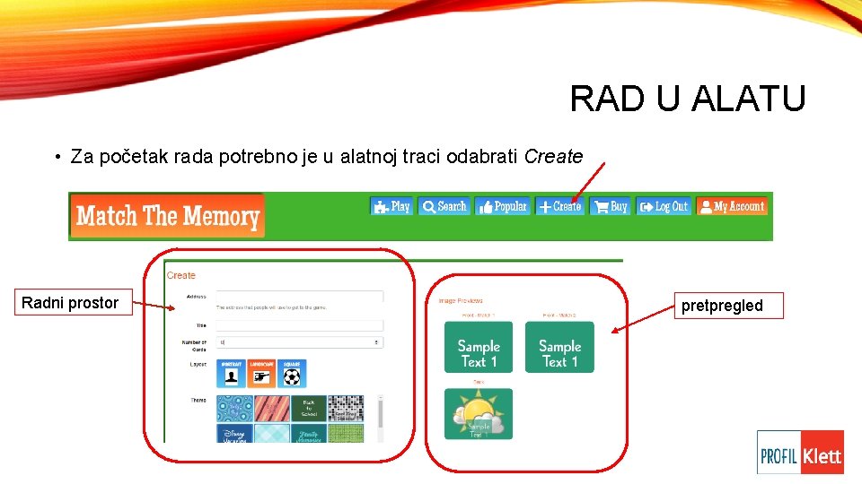 RAD U ALATU • Za početak rada potrebno je u alatnoj traci odabrati Create