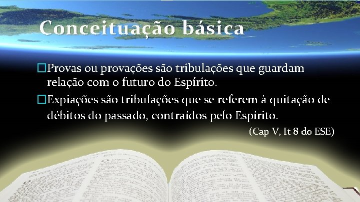 Conceituação básica �Provas ou provações são tribulações que guardam relação com o futuro do