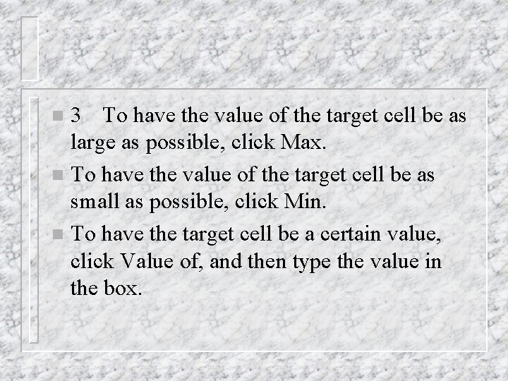 3 To have the value of the target cell be as large as possible, 3 To have the value of the target cell be as large as possible,