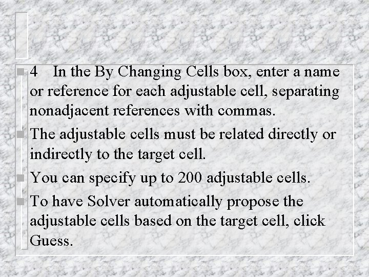 4 In the By Changing Cells box, enter a name or reference for each 4 In the By Changing Cells box, enter a name or reference for each