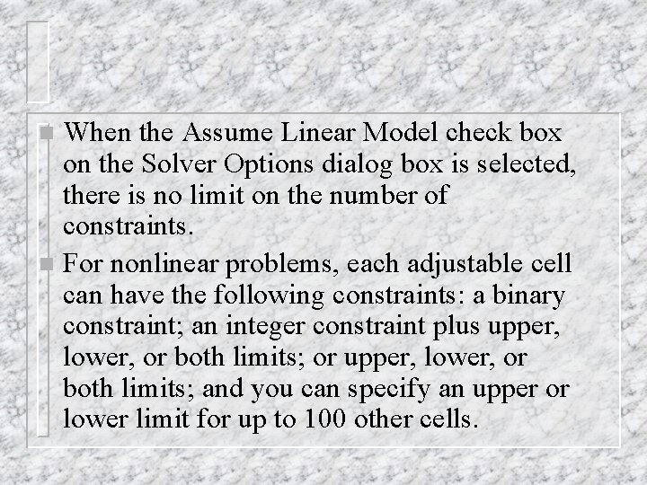 When the Assume Linear Model check box on the Solver Options dialog box is When the Assume Linear Model check box on the Solver Options dialog box is
