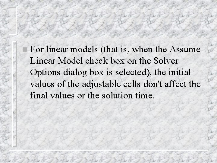 n For linear models (that is, when the Assume Linear Model check box on n For linear models (that is, when the Assume Linear Model check box on