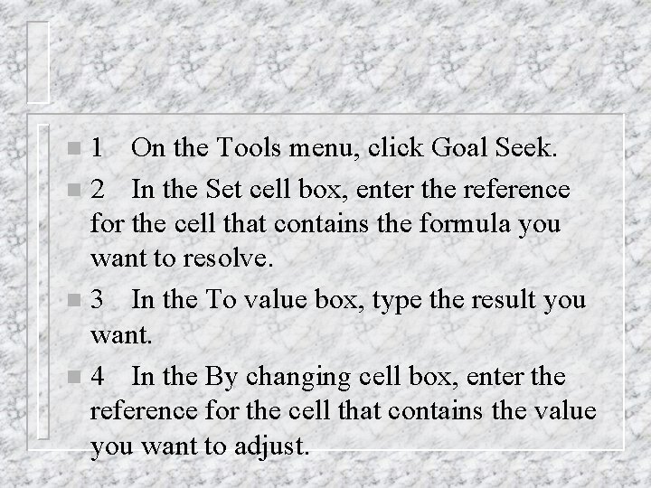 1 On the Tools menu, click Goal Seek. n 2 In the Set cell 1 On the Tools menu, click Goal Seek. n 2 In the Set cell