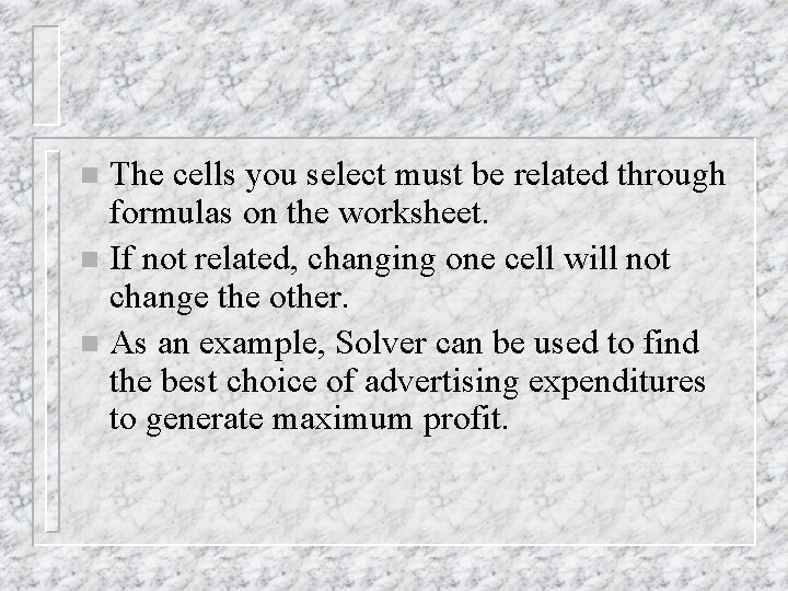 The cells you select must be related through formulas on the worksheet. n If The cells you select must be related through formulas on the worksheet. n If