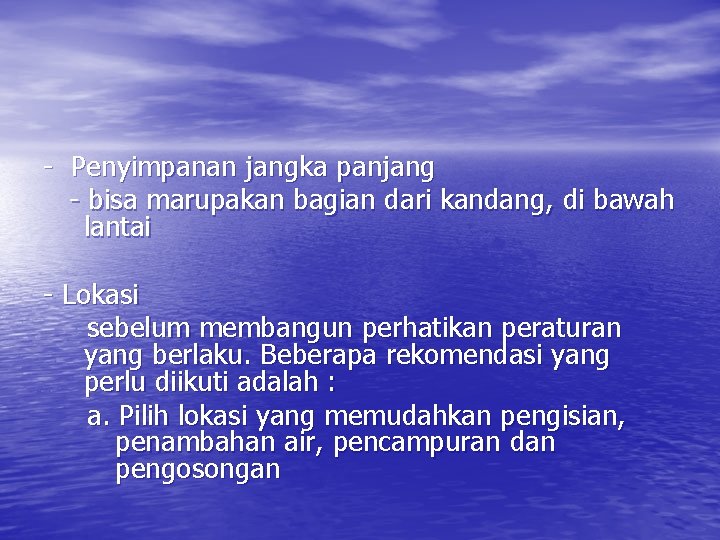 - Penyimpanan jangka panjang - bisa marupakan bagian dari kandang, di bawah lantai -