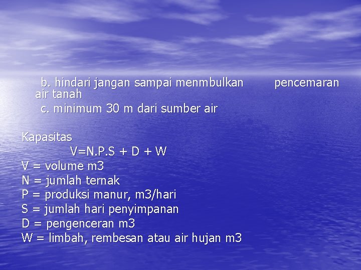 b. hindari jangan sampai menmbulkan air tanah c. minimum 30 m dari sumber air