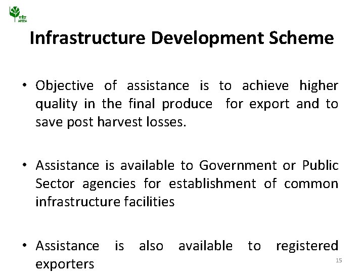 Infrastructure Development Scheme • Objective of assistance is to achieve higher quality in the