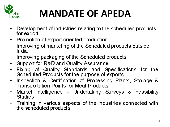 MANDATE OF APEDA • Development of industries relating to the scheduled products for export