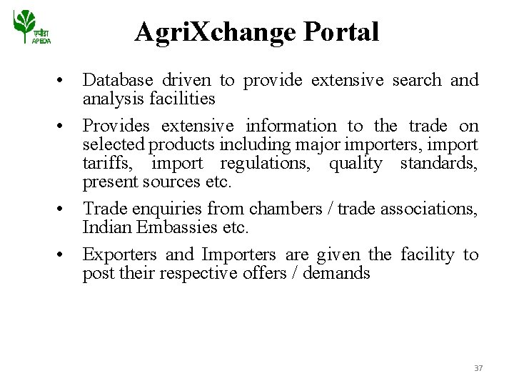 Agri. Xchange Portal • Database driven to provide extensive search and analysis facilities •