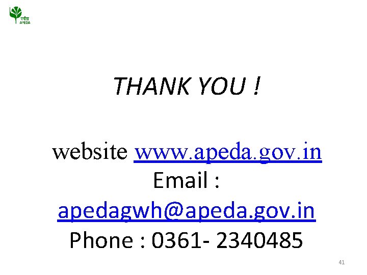 THANK YOU ! website www. apeda. gov. in Email : apedagwh@apeda. gov. in Phone