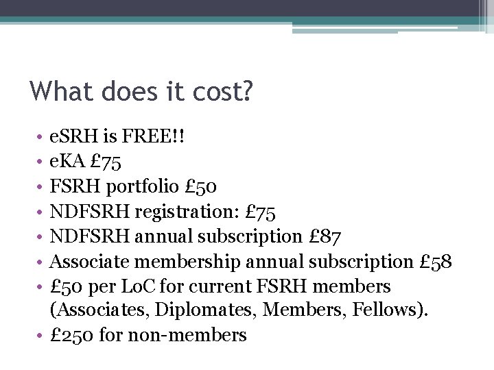 What does it cost? • • e. SRH is FREE!! e. KA £ 75