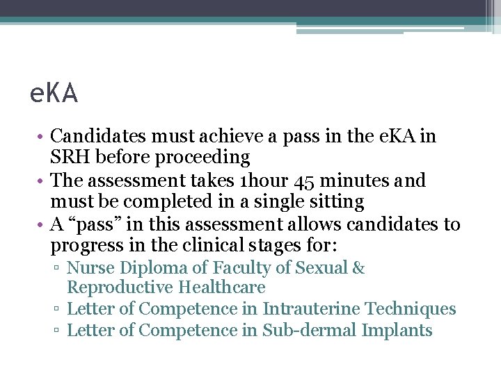 e. KA • Candidates must achieve a pass in the e. KA in SRH