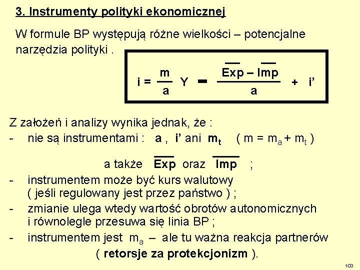 3. Instrumenty polityki ekonomicznej W formule BP występują różne wielkości – potencjalne narzędzia polityki.