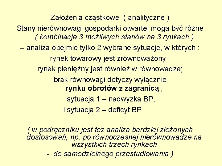 Założenia cząstkowe ( analityczne ) Stany nierównowagi gospodarki otwartej mogą być różne ( kombinacje