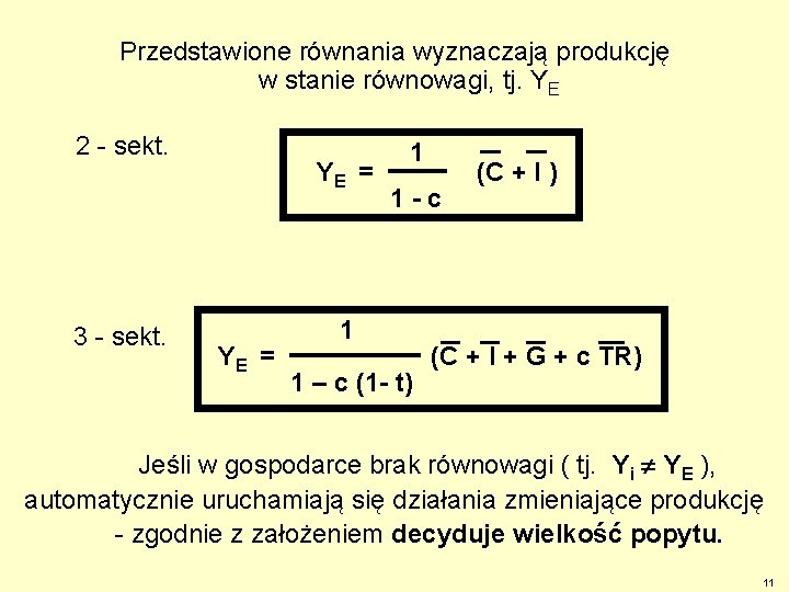 Przedstawione równania wyznaczają produkcję w stanie równowagi, tj. YE 2 - sekt. 3 -