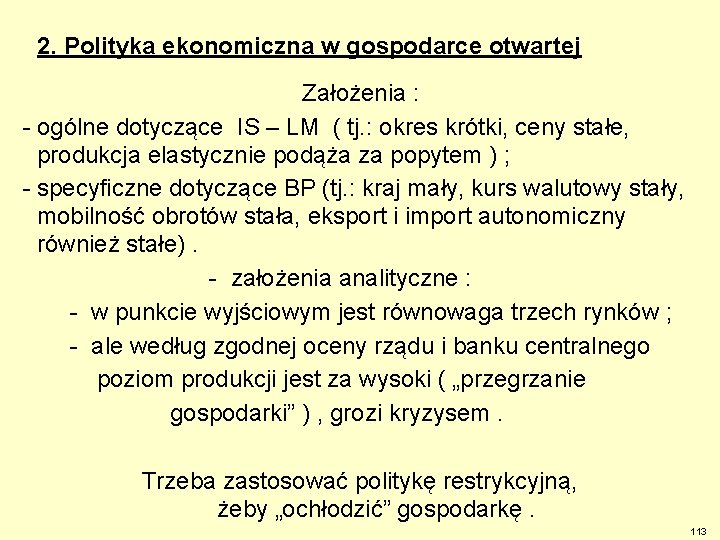 2. Polityka ekonomiczna w gospodarce otwartej Założenia : - ogólne dotyczące IS – LM