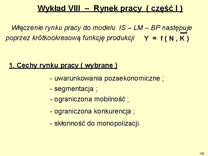 Wykład VIII – Rynek pracy ( część I ) Włączenie rynku pracy do modelu