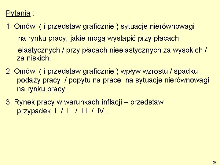 Pytania : 1. Omów ( i przedstaw graficznie ) sytuacje nierównowagi na rynku pracy,