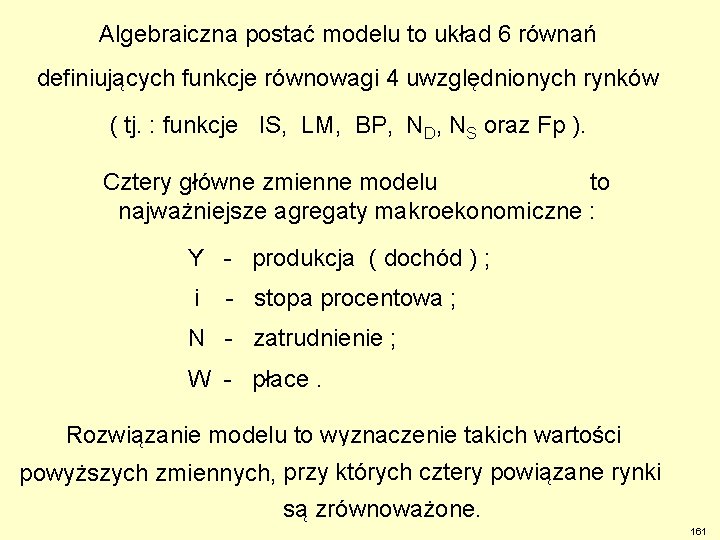 Algebraiczna postać modelu to układ 6 równań definiujących funkcje równowagi 4 uwzględnionych rynków (