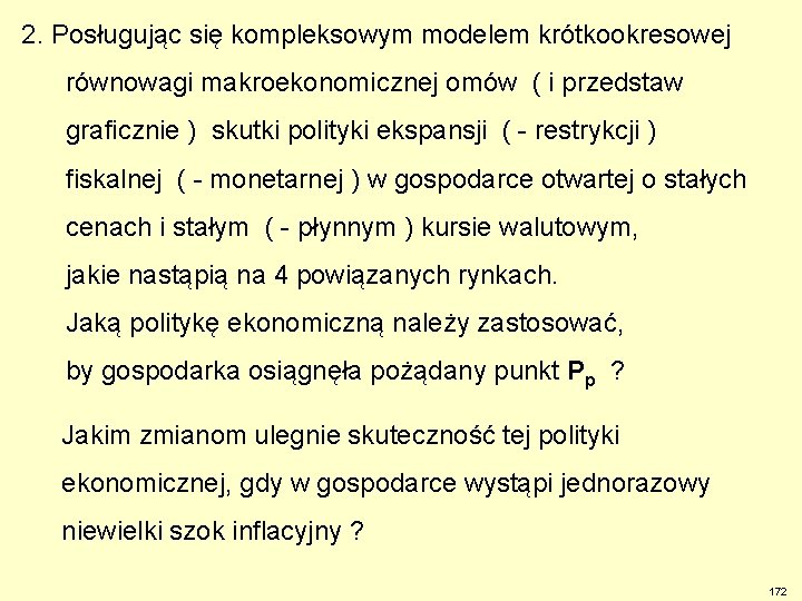 2. Posługując się kompleksowym modelem krótkookresowej równowagi makroekonomicznej omów ( i przedstaw graficznie )