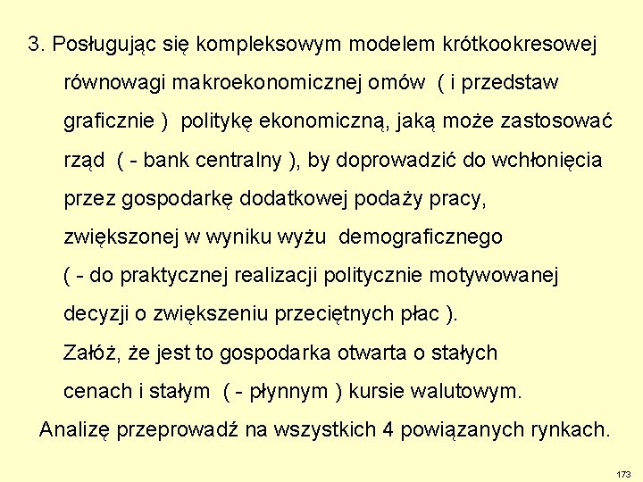 3. Posługując się kompleksowym modelem krótkookresowej równowagi makroekonomicznej omów ( i przedstaw graficznie )