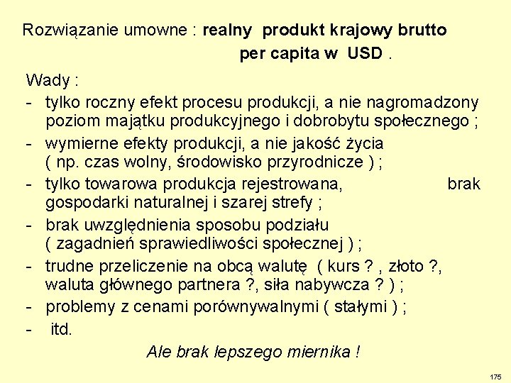 Rozwiązanie umowne : realny produkt krajowy brutto per capita w USD. Wady : -