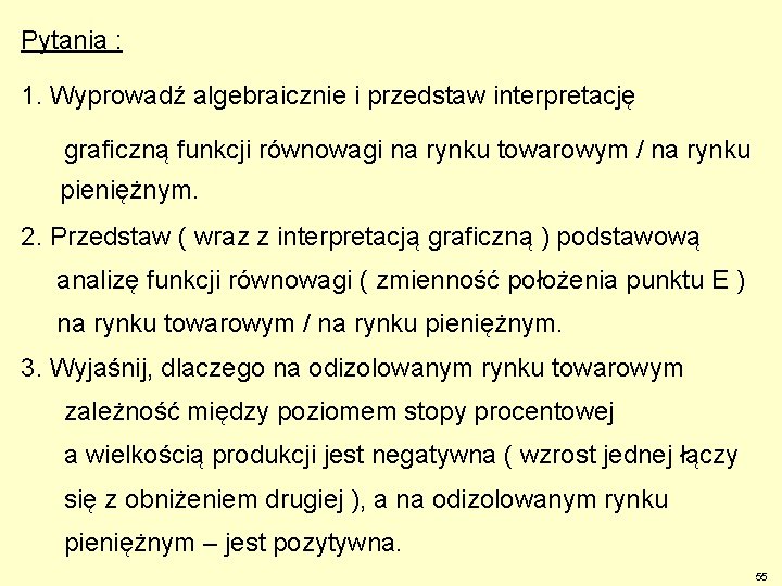 Pytania : 1. Wyprowadź algebraicznie i przedstaw interpretację graficzną funkcji równowagi na rynku towarowym