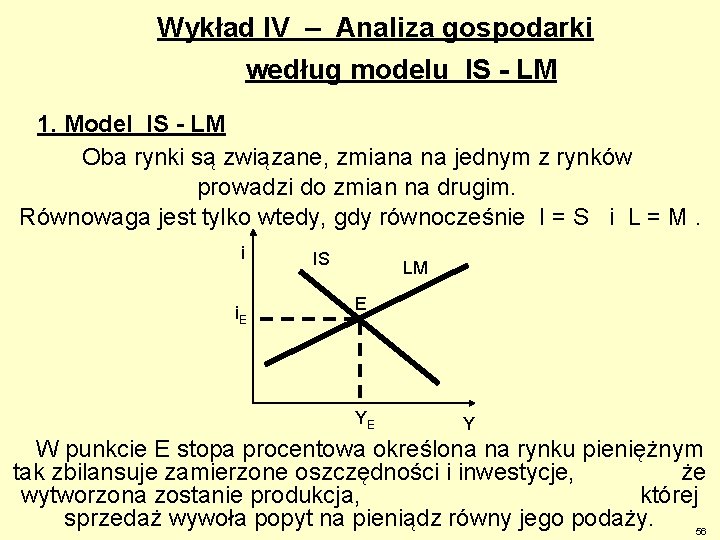 Wykład IV – Analiza gospodarki według modelu IS - LM 1. Model IS -