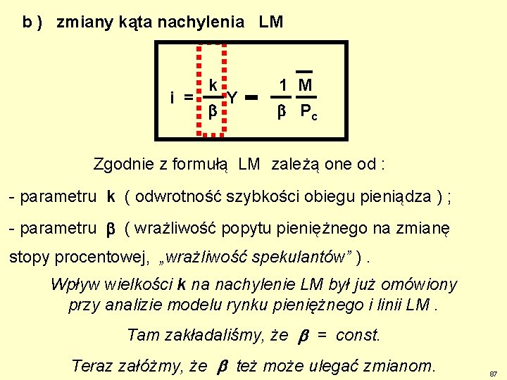 b ) zmiany kąta nachylenia LM i = k Y 1 M Pc Zgodnie