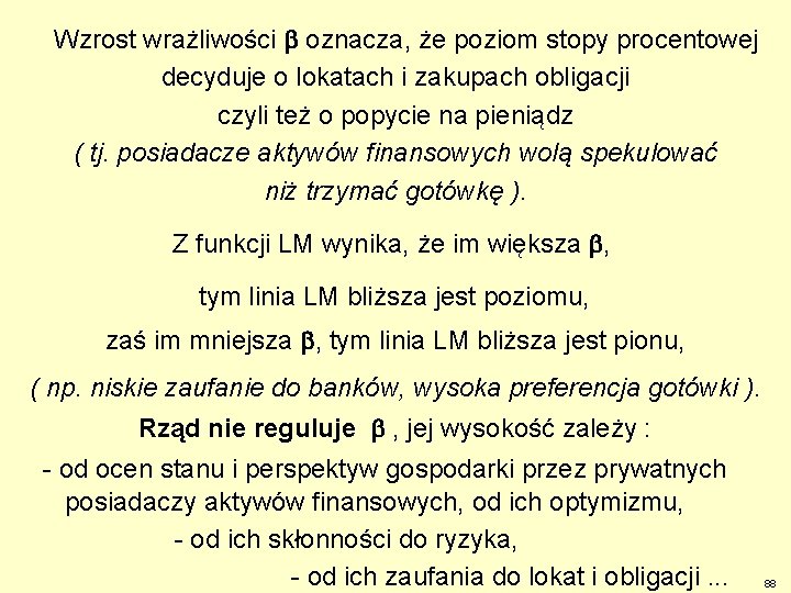 Wzrost wrażliwości oznacza, że poziom stopy procentowej decyduje o lokatach i zakupach obligacji czyli