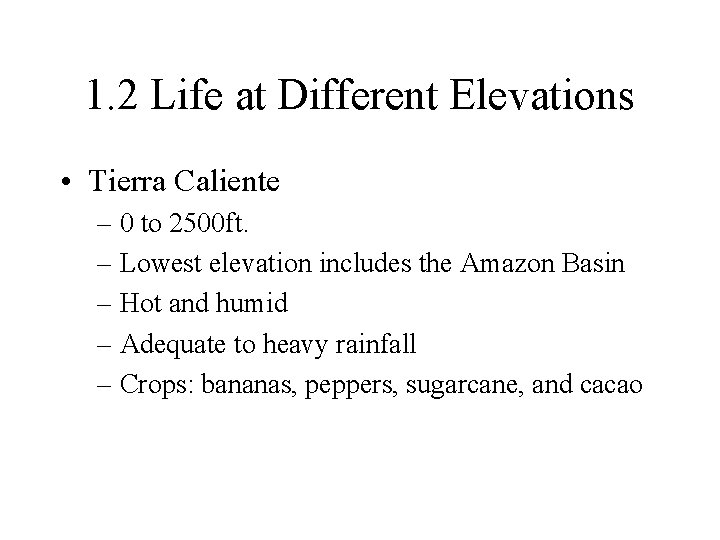 1. 2 Life at Different Elevations • Tierra Caliente – 0 to 2500 ft. 1. 2 Life at Different Elevations • Tierra Caliente – 0 to 2500 ft.