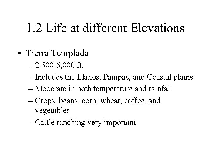 1. 2 Life at different Elevations • Tierra Templada – 2, 500 -6, 000 1. 2 Life at different Elevations • Tierra Templada – 2, 500 -6, 000