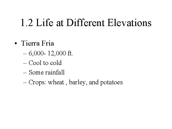 1. 2 Life at Different Elevations • Tierra Fria – 6, 000 - 12, 1. 2 Life at Different Elevations • Tierra Fria – 6, 000 - 12,