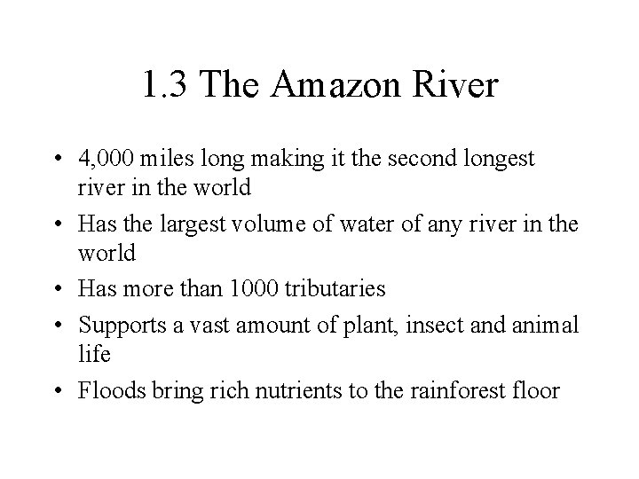 1. 3 The Amazon River • 4, 000 miles long making it the second 1. 3 The Amazon River • 4, 000 miles long making it the second