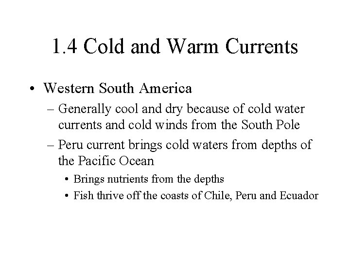 1. 4 Cold and Warm Currents • Western South America – Generally cool and 1. 4 Cold and Warm Currents • Western South America – Generally cool and