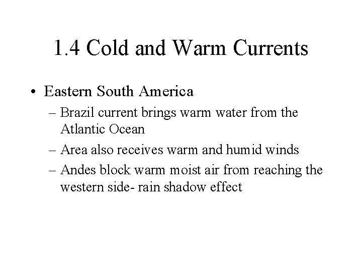 1. 4 Cold and Warm Currents • Eastern South America – Brazil current brings 1. 4 Cold and Warm Currents • Eastern South America – Brazil current brings