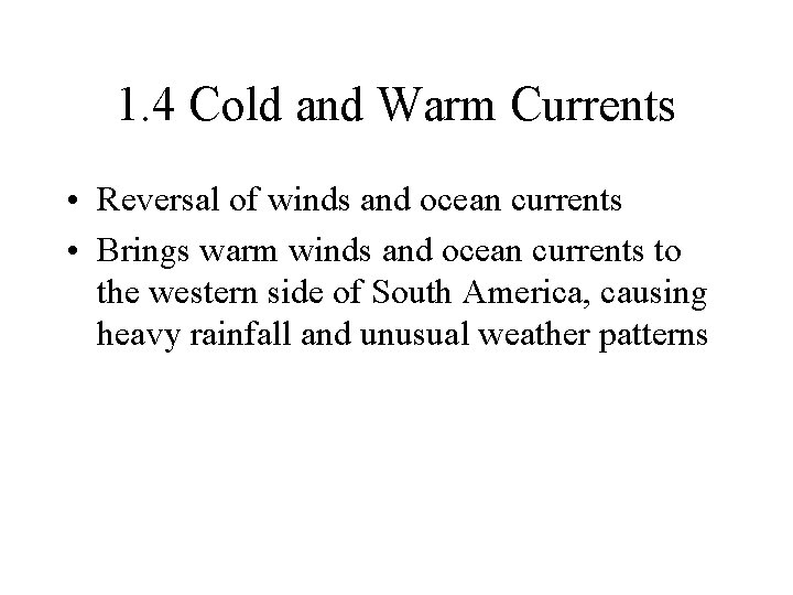 1. 4 Cold and Warm Currents • Reversal of winds and ocean currents • 1. 4 Cold and Warm Currents • Reversal of winds and ocean currents •