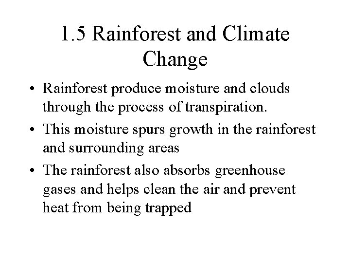 1. 5 Rainforest and Climate Change • Rainforest produce moisture and clouds through the 1. 5 Rainforest and Climate Change • Rainforest produce moisture and clouds through the