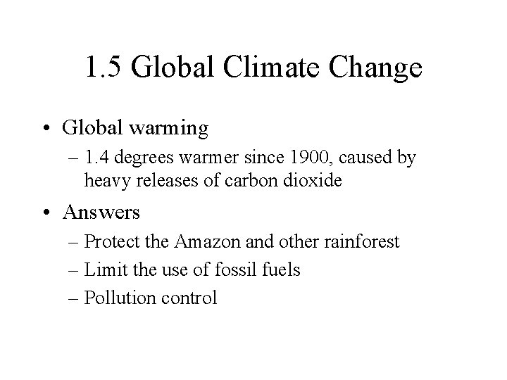 1. 5 Global Climate Change • Global warming – 1. 4 degrees warmer since 1. 5 Global Climate Change • Global warming – 1. 4 degrees warmer since