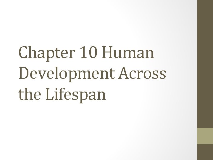 Chapter 10 Human Development Across the Lifespan 