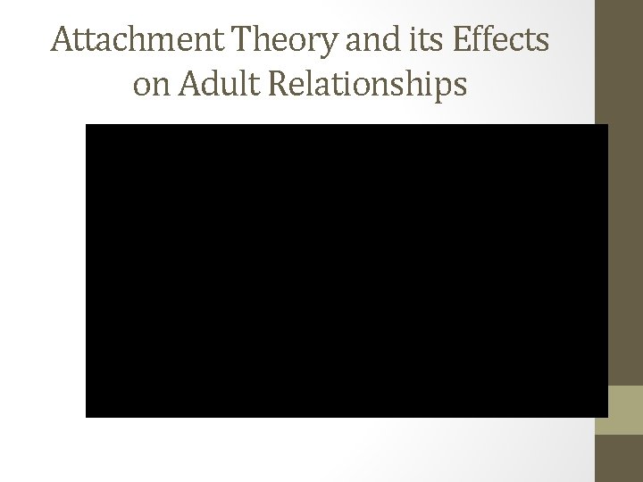 Attachment Theory and its Effects on Adult Relationships 