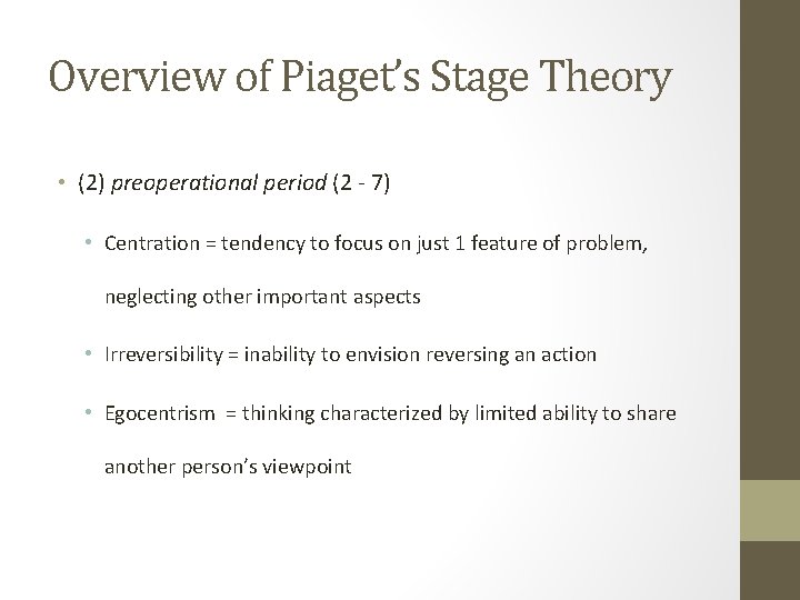 Overview of Piaget’s Stage Theory • (2) preoperational period (2 - 7) • Centration