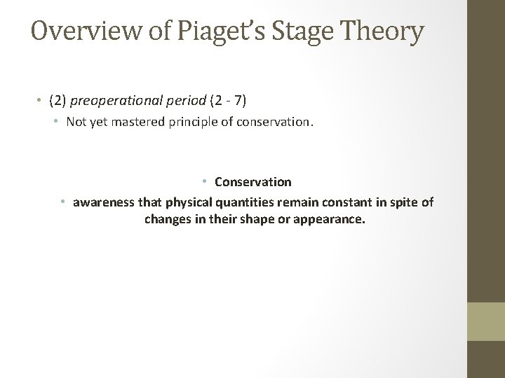 Overview of Piaget’s Stage Theory • (2) preoperational period (2 - 7) • Not